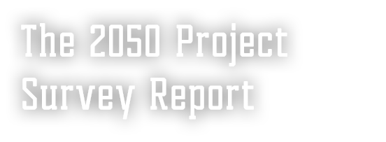 The 2050 Project Survey Report
