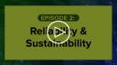 Episode 2: Reliability & Sustainability